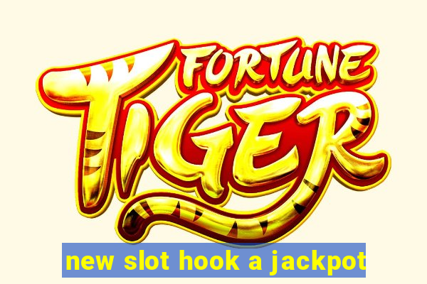 new slot hook a jackpot