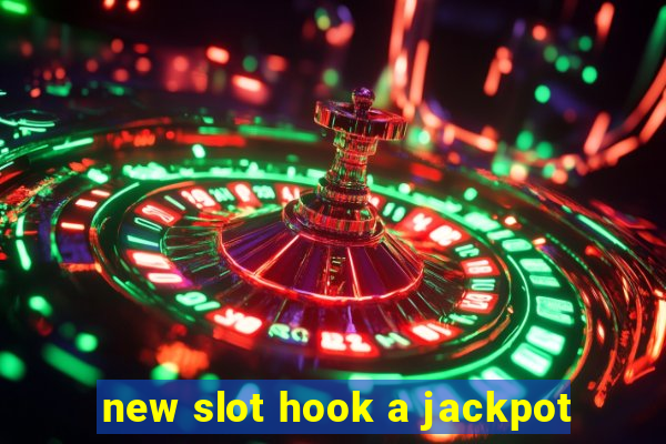 new slot hook a jackpot