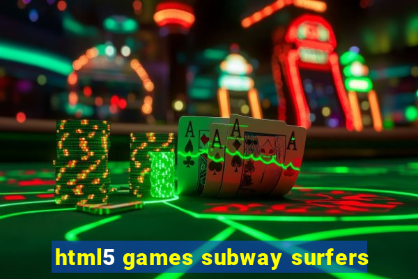 html5 games subway surfers