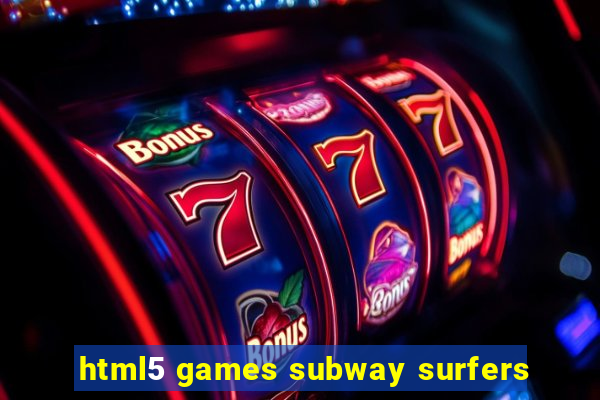 html5 games subway surfers