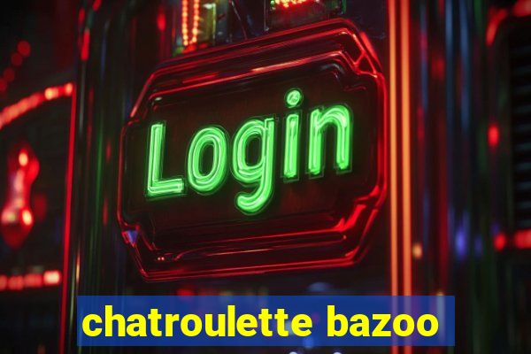 chatroulette bazoo