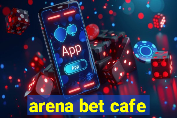 arena bet cafe