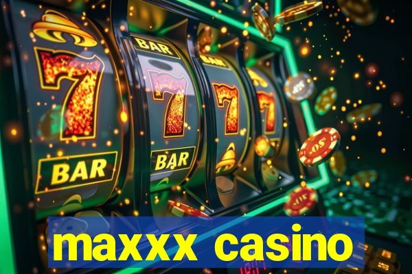 maxxx casino