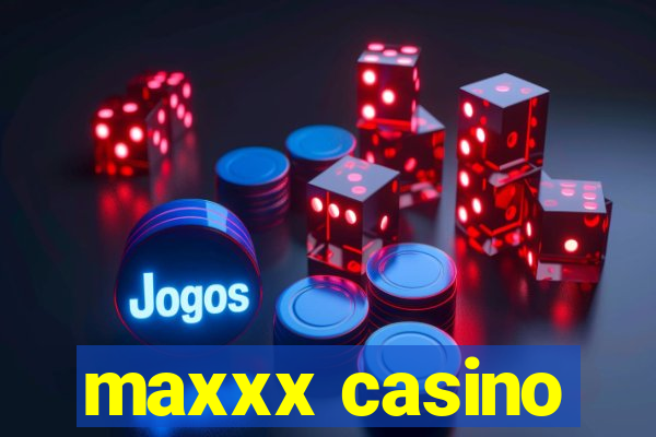 maxxx casino