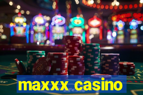 maxxx casino