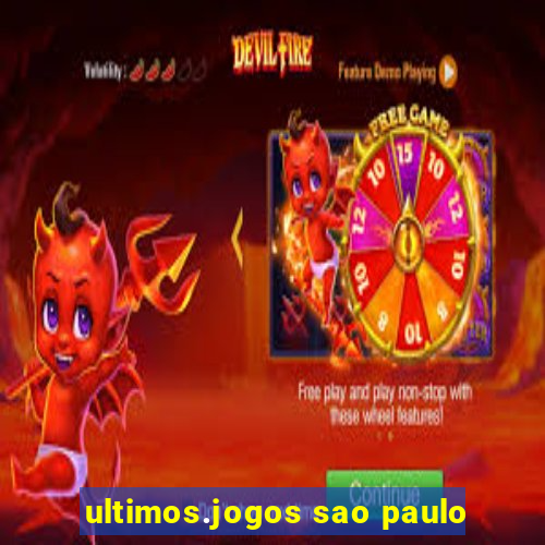 ultimos.jogos sao paulo