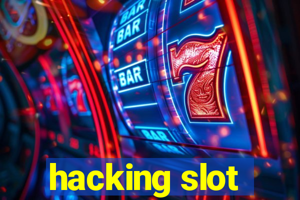 hacking slot