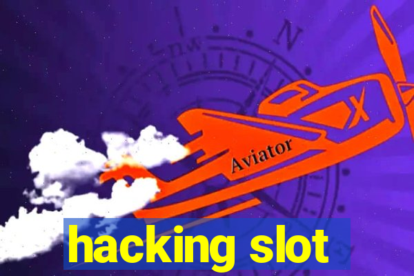 hacking slot