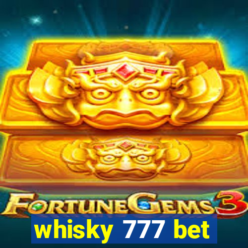 whisky 777 bet