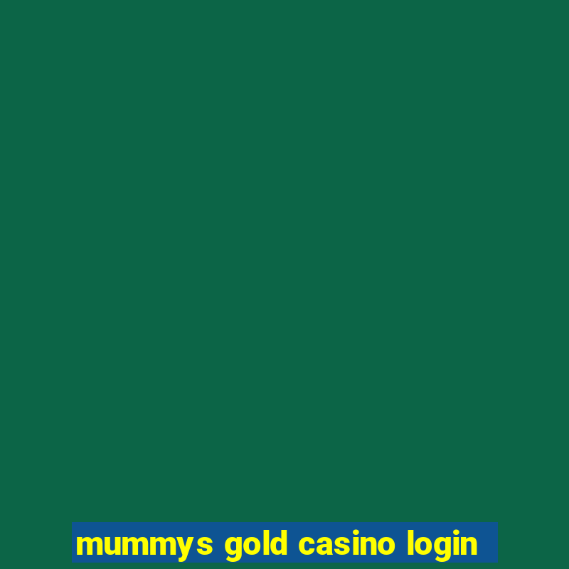 mummys gold casino login