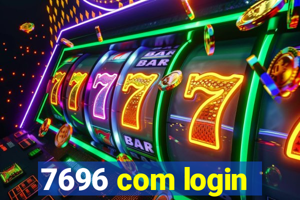 7696 com login