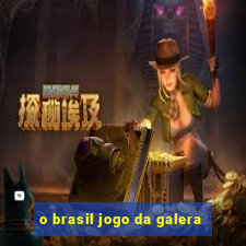 o brasil jogo da galera