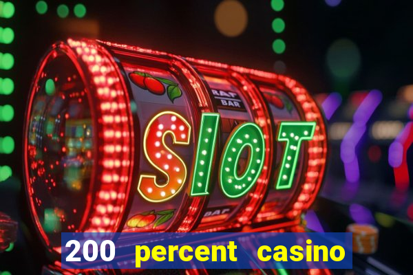 200 percent casino bonus uk