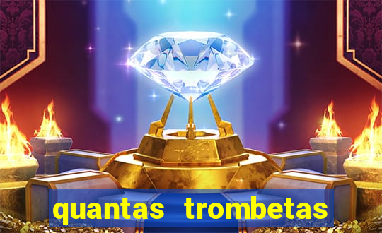 quantas trombetas já foram tocadas