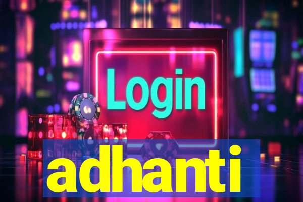 adhanti