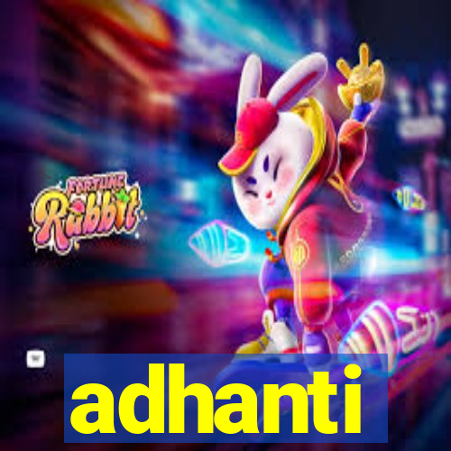 adhanti