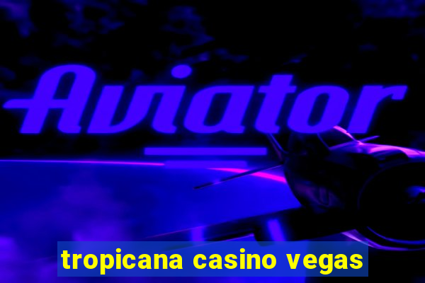 tropicana casino vegas