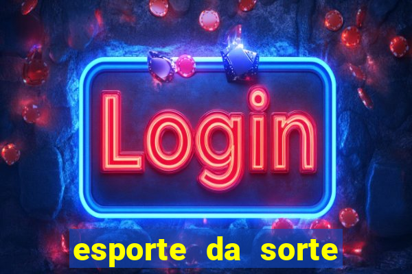 esporte da sorte apostas online