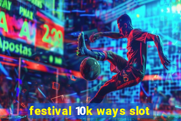 festival 10k ways slot