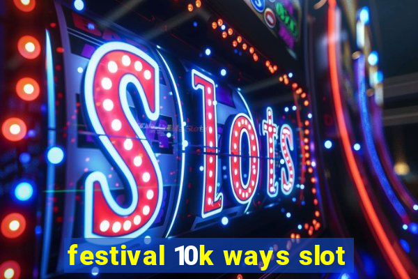 festival 10k ways slot