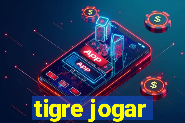 tigre jogar