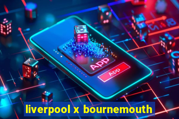 liverpool x bournemouth