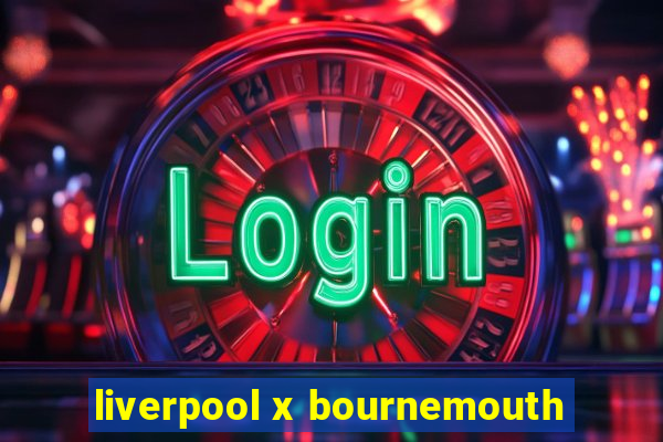 liverpool x bournemouth