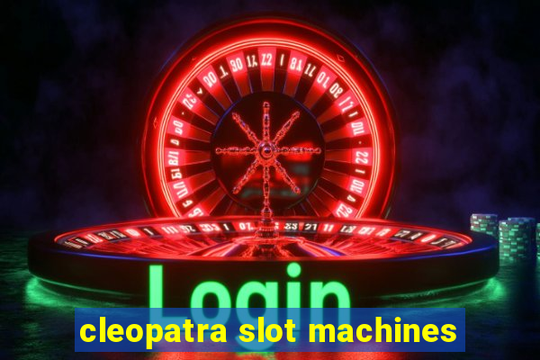 cleopatra slot machines