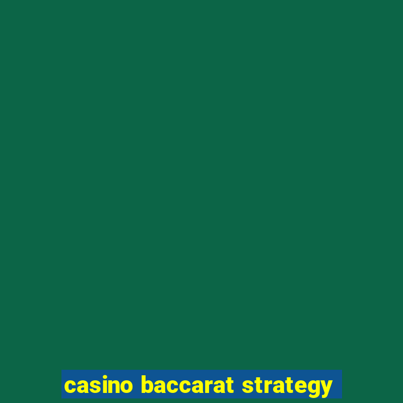 casino baccarat strategy