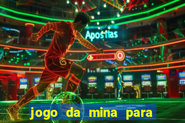 jogo da mina para ganhar dinheiro