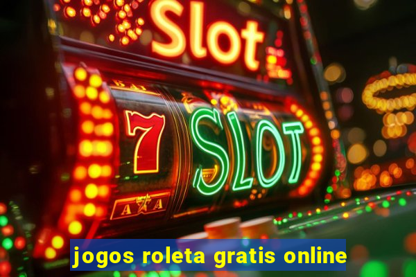 jogos roleta gratis online