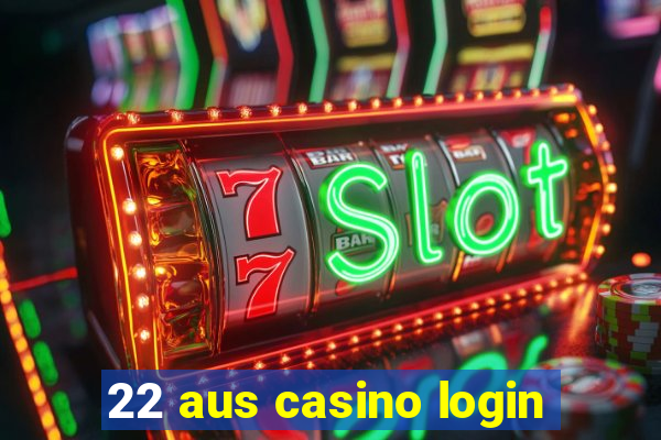 22 aus casino login