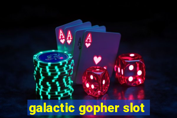 galactic gopher slot