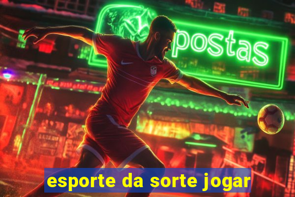 esporte da sorte jogar