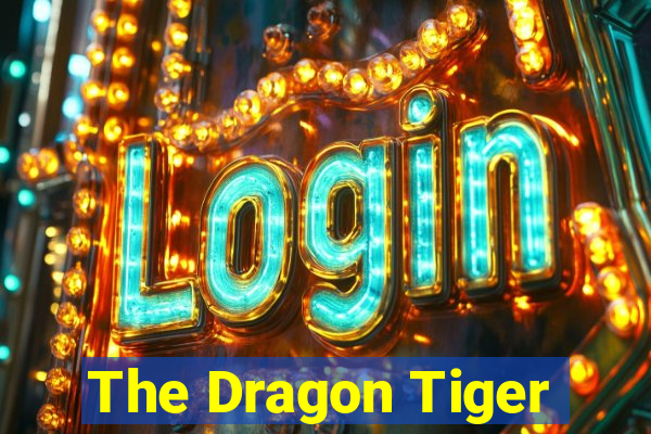 The Dragon Tiger