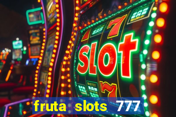 fruta slots 777 mega jackpot