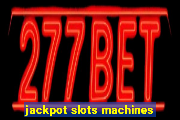 jackpot slots machines