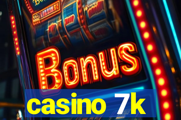 casino 7k