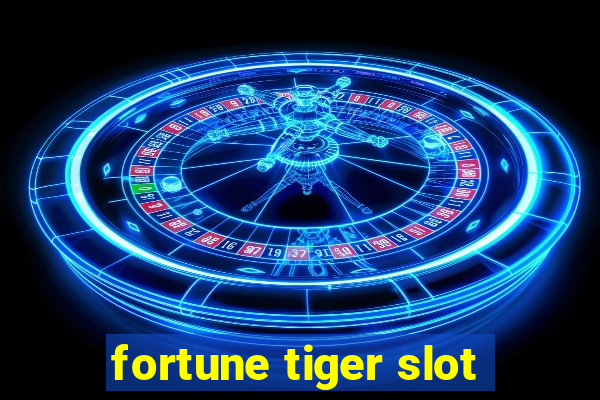 fortune tiger slot