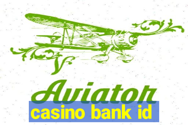 casino bank id