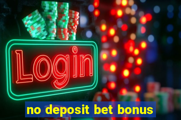 no deposit bet bonus