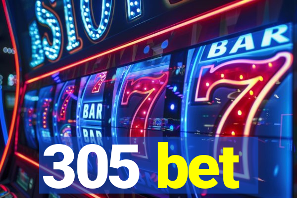 305 bet