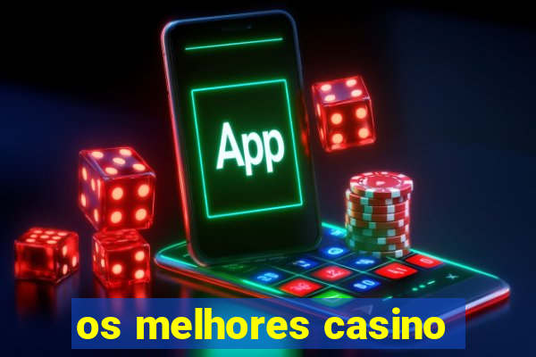 os melhores casino