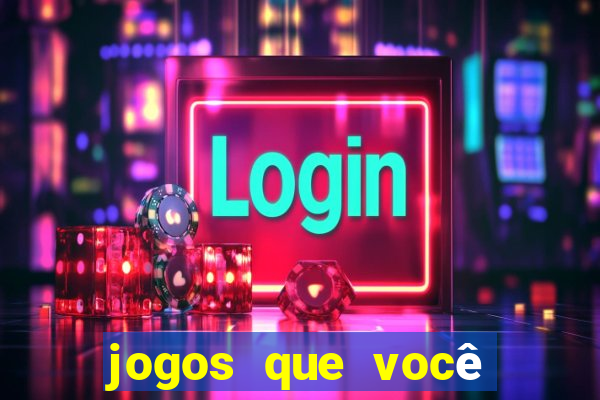 jogos que você ganha dinheiro