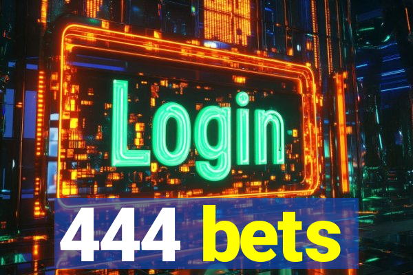 444 bets