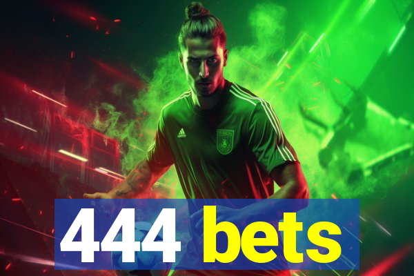 444 bets