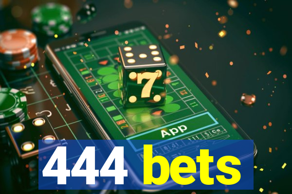 444 bets