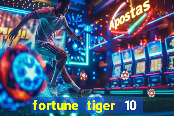 fortune tiger 10 reais grátis