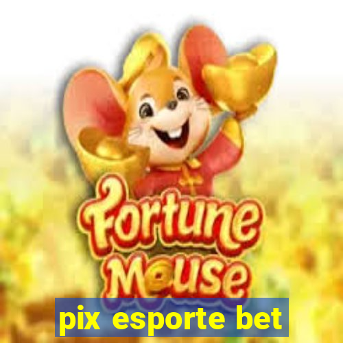 pix esporte bet