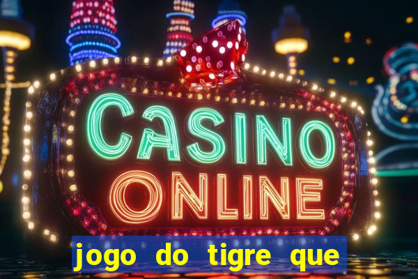 jogo do tigre que ta pagando hoje